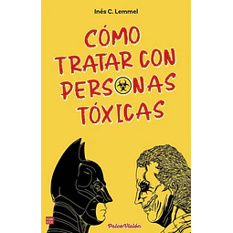 Como tratar con personas toxicas