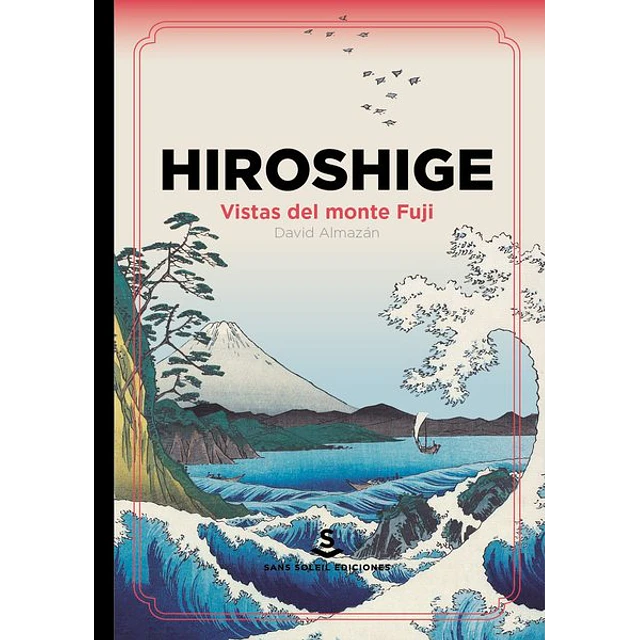 Hiroshige. Vistas del monte fuji