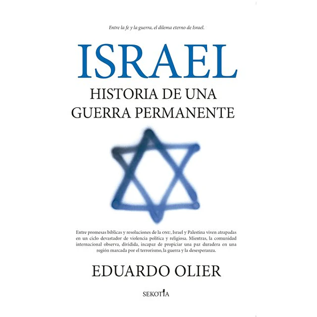 Israel. Historia de una guerra permanente