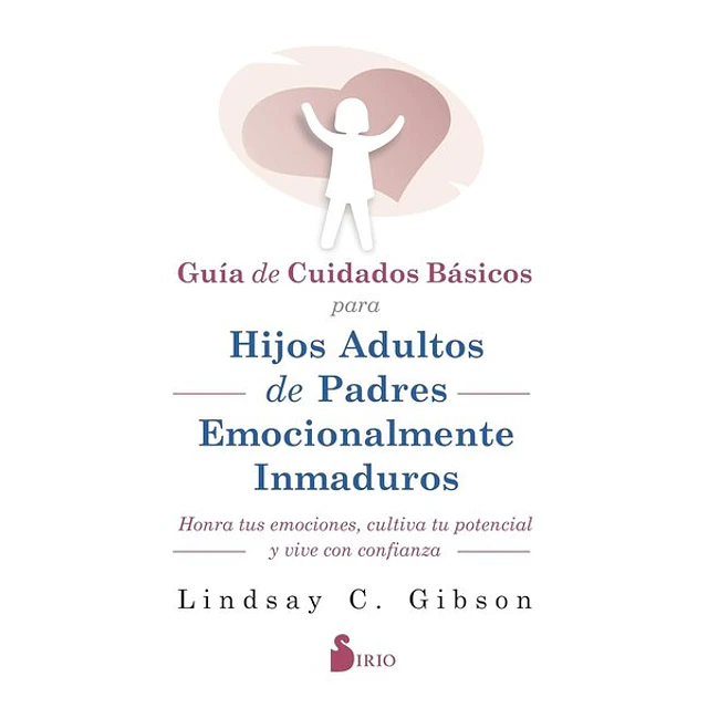 Guia de cuidados basicos para hijos adultos de padres emocionalmente inmaduros