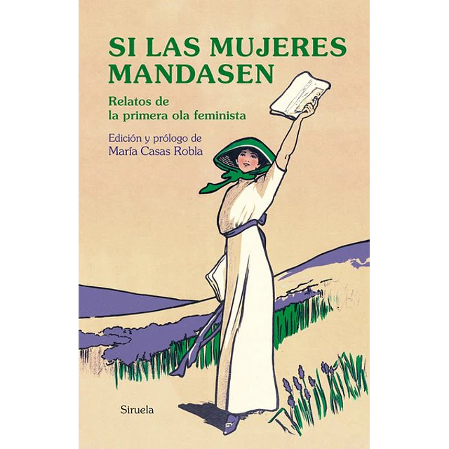 Si las mujeres mandasen. Relatos de la primera ola feminista