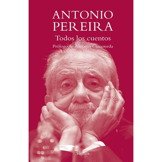 Todos los cuentos. Antonio pereira