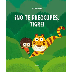 ¡No te preocupes tigre!