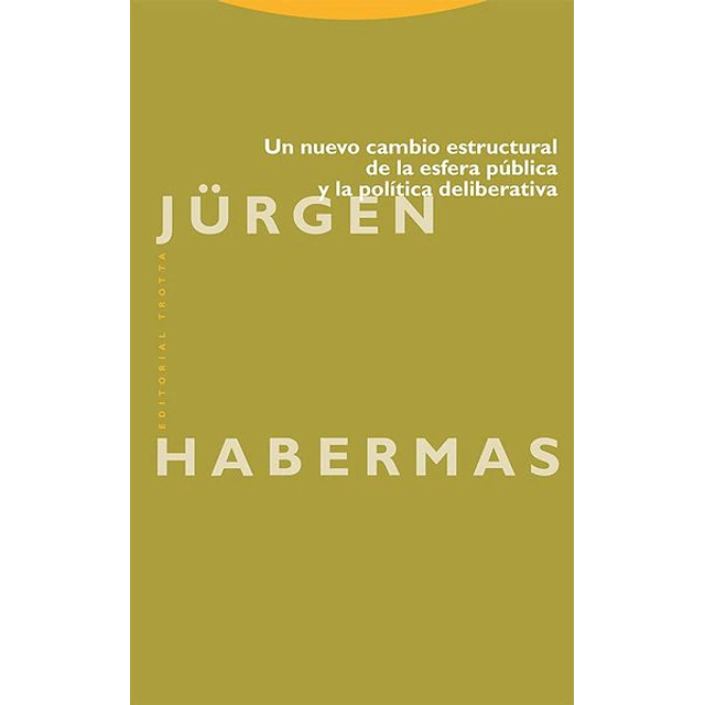 Un nuevo cambio estructural de la esfera publica y la politica deliberativa