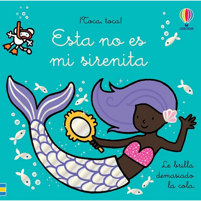 Esta no es mi sirenita. ¡Toca, toca!