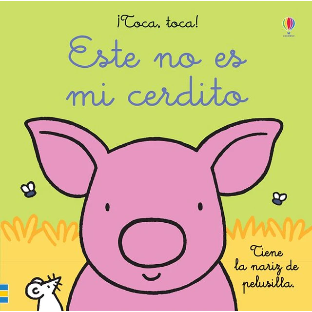 Este no es mi cerdito. ¡Toca toca!