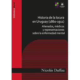 Historia de la locura en uruguay (1860-1911)
