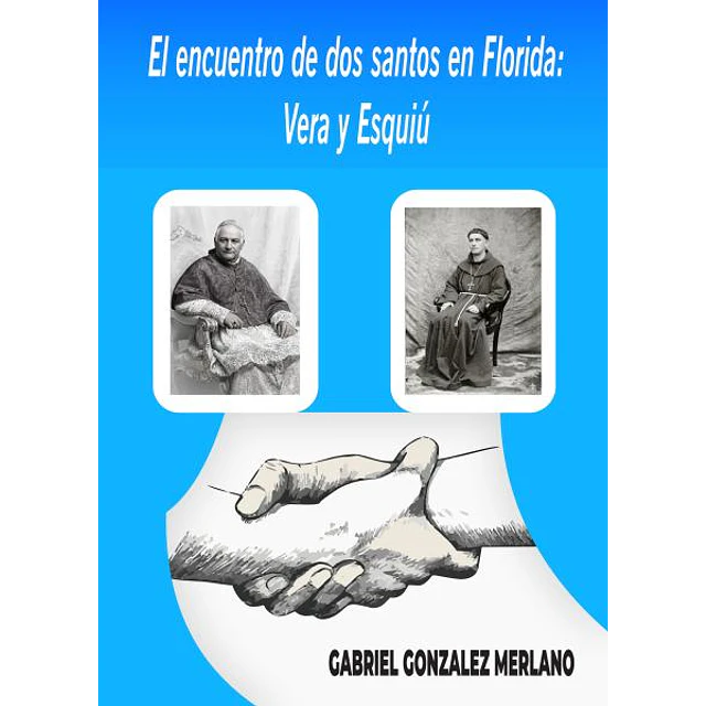 El encuentro de dos santos en florida: Vera y esquiú