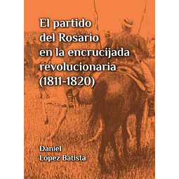 Partido del rosario en la encrucijada revolucionaria, el | 1811-1820