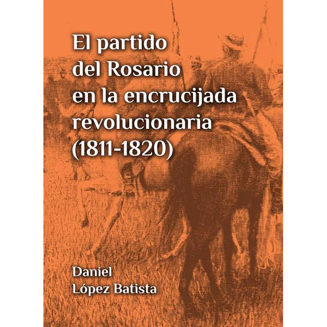 Partido del rosario en la encrucijada revolucionaria, el | 1811-1820