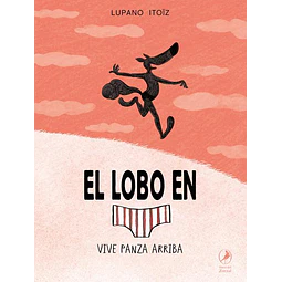 El lobo en calzoncillos vive panza arriba