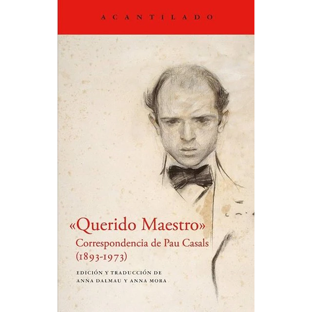 Querido maestro. Correspondencia de pau casals
