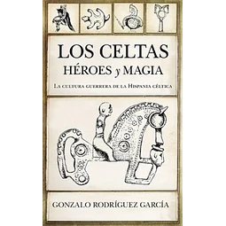Los celtas. Heroes y magia