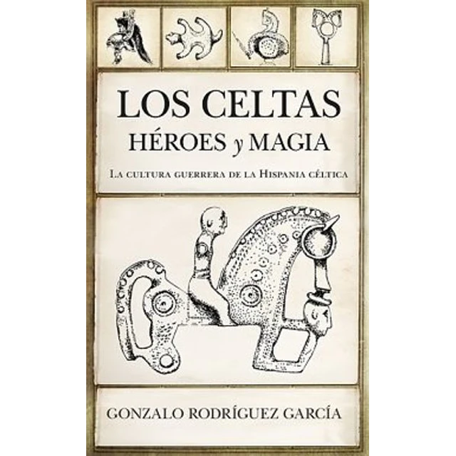 Los celtas. Heroes y magia