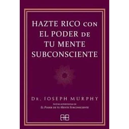 Hazte rico con el poder de tu mente subconsciente