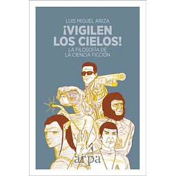 Vigilen los cielos! la filosofia de la ciencia ficcion