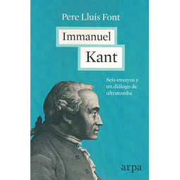 Immanuel kant. Seis ensayos y un dialogo de ultratumba