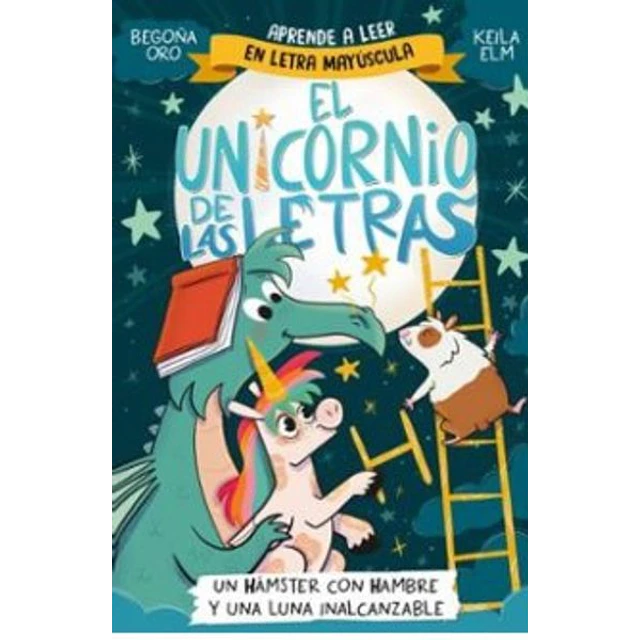 El unicornio de las letras 5,. Un hamster con hambre y una luna inalcanzable