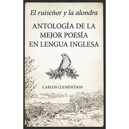 El ruiseñor y la alondra. Antologia de la mejor poesia en lengua inglesa