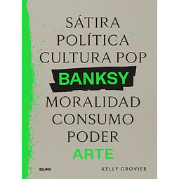 Banksy. Satira politica cultura pop moralidad consumo poder arte