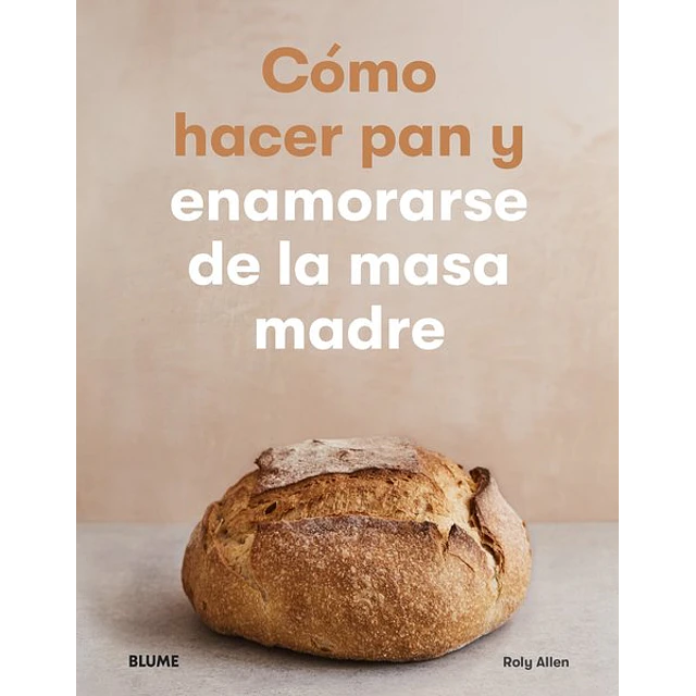 Como hacer pan y enamorarse de la masa madre