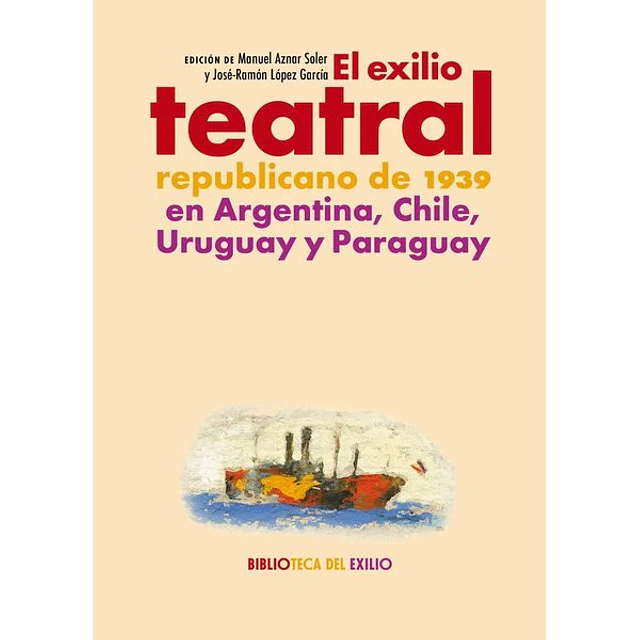 Exilio teatral republicano de 1939 en argentina chile uruguay y paraguay