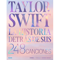 Taylor swift. La historia detras de sus 248 canciones