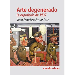 Arte degenerado. La exposicion de 1937