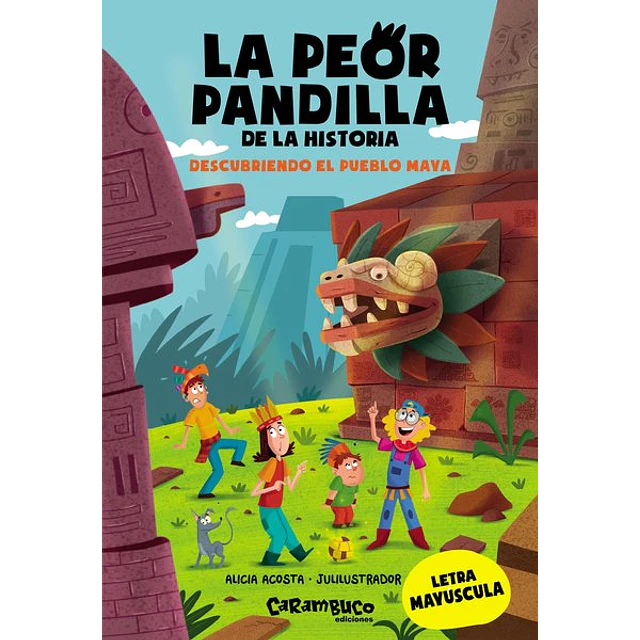 La peor pandilla de la historia 5. Descubriendo el pueblo maya
