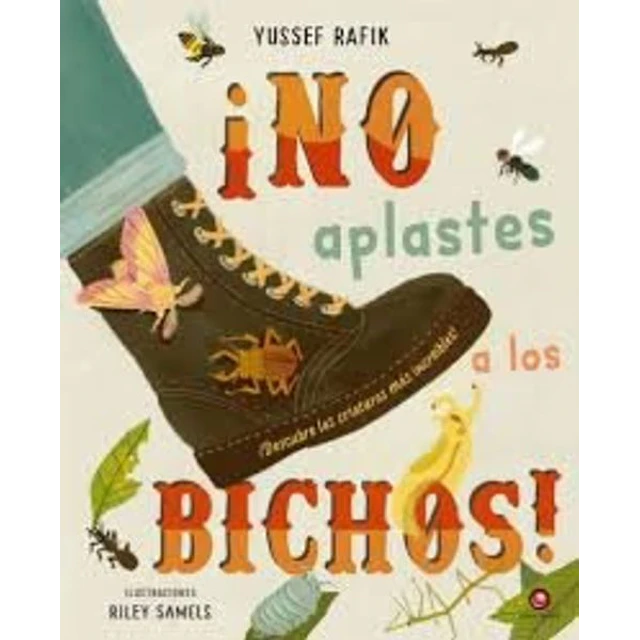 No aplastes a los bichos!