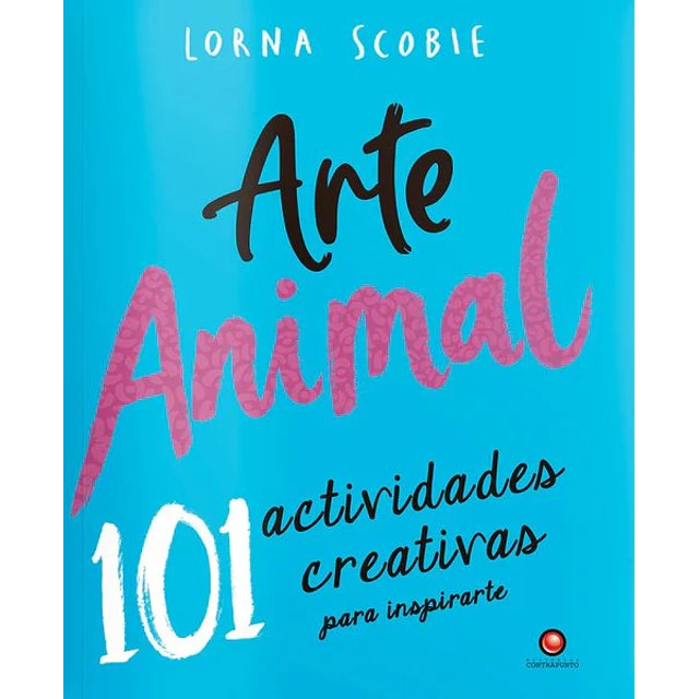 Arte animal. 101 actividades creativas para inspirarte