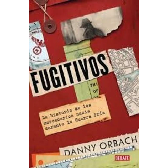 Fugitivos. La historia de los mercenarios nazis durante la guerra fria