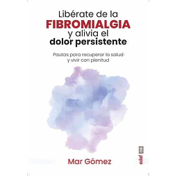 Liberate de la fibromialgia y alivia el dolor persistente