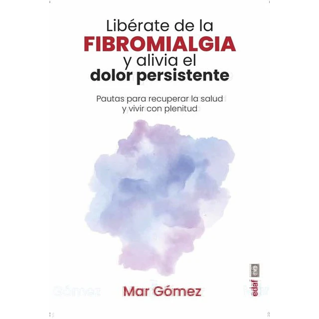 Liberate de la fibromialgia y alivia el dolor persistente