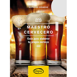 Maestro cervecero. Guia para elaborar tu propia cerveza