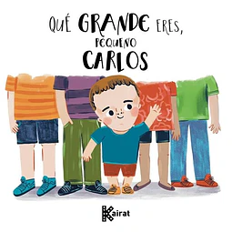 Que grande eres pequeño carlos