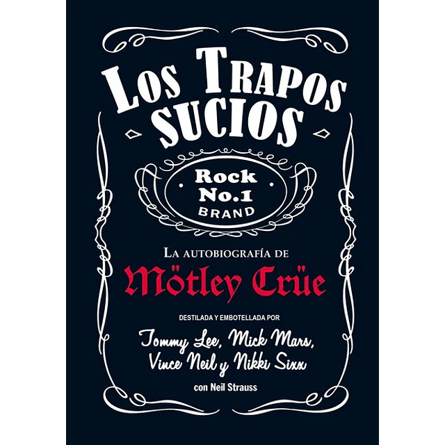 Los trapos sucios. La autobiografia de motley crue