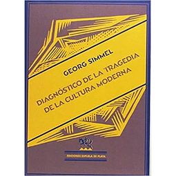 Diagnostico de la tragedia de la cultura moderna
