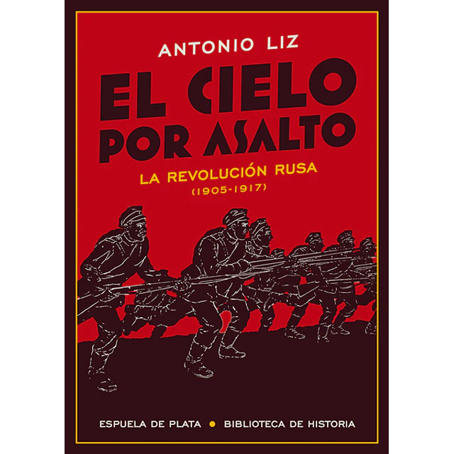El cielo por asalto.  La revolucion rusa 1905-1917