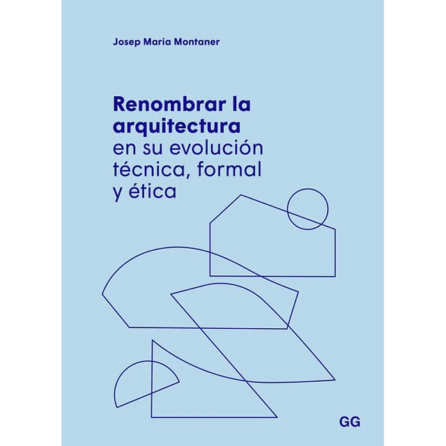 Renombrar la arquitectura en su evolucion tecnica formal y etica