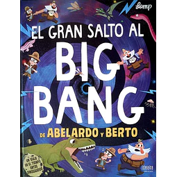 El gran salto al big bang de abelardo y berto