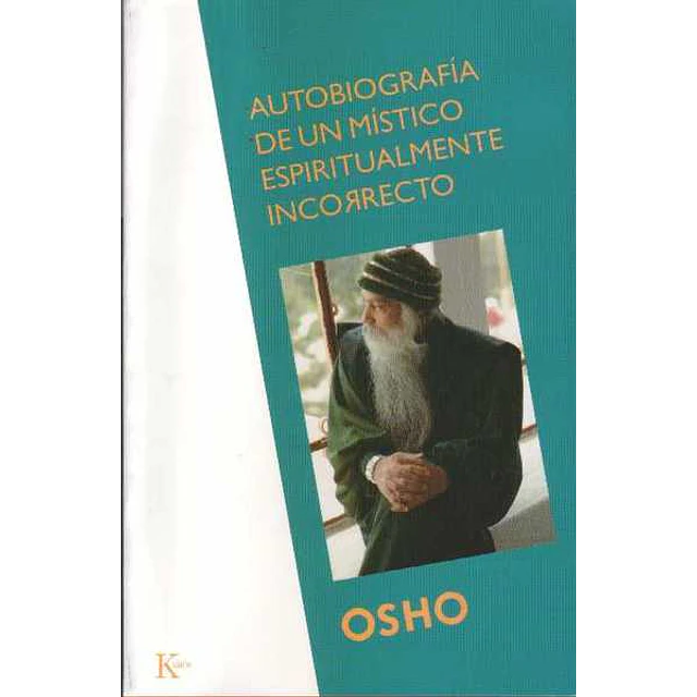 Autobiografia de un mistico espiritualmente incorrecto. Osho