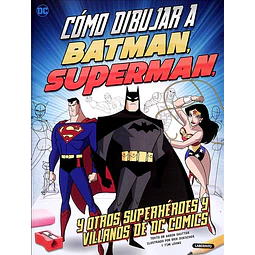 Como dibujar a batman, superman y otros superheroes y villanos de dc comics