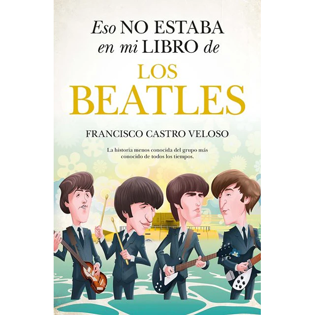 Eso no estaba en mi libro de ... Los beatles