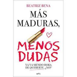 Mas maduras menos dudas