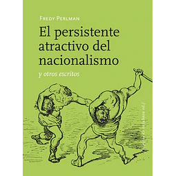 El persistente atractivo del nacionalismo y otros escritos