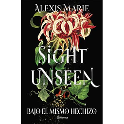 Sight unseen | bajo el mismo hechizo