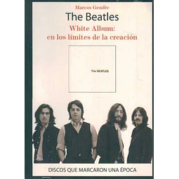 The beatles. White album: En los limites de la creacion