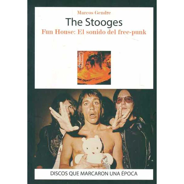 The stooges. Fun house: El sonido del free-Punk