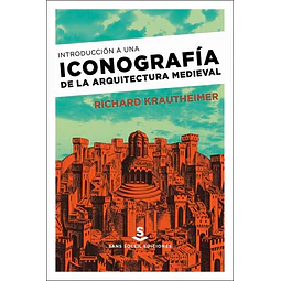Introduccion a una iconografia de la arquitectura medieval